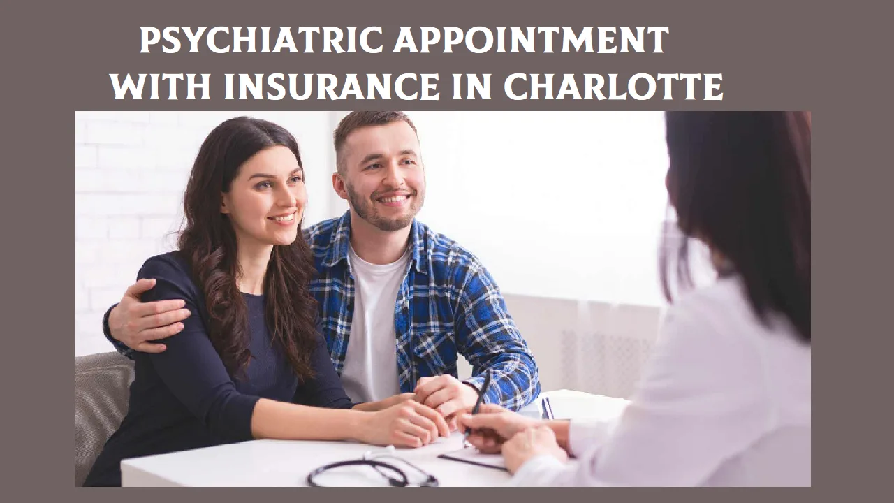 Psychiatric Appointment with Insurance in Charlotte