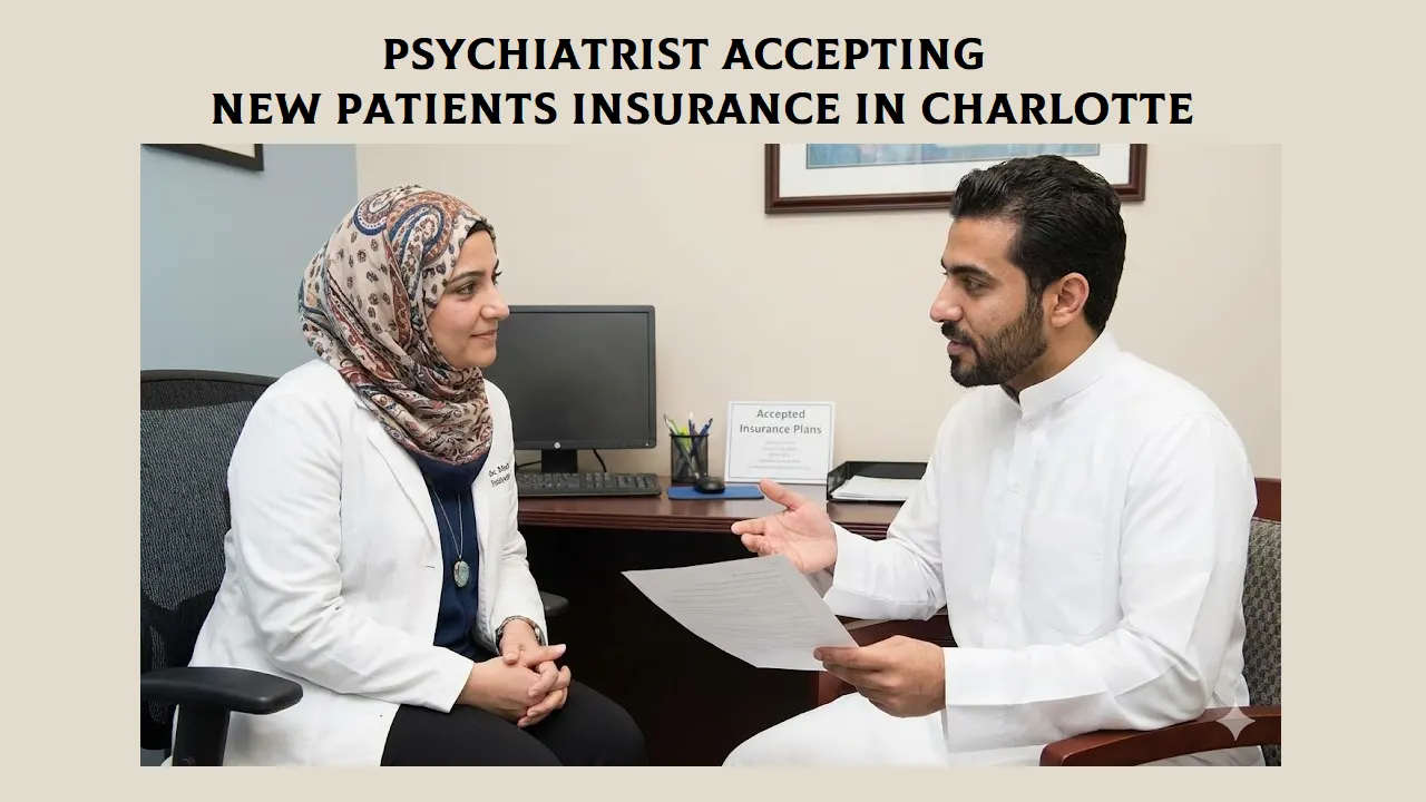 Psychiatrist Accepting New Patients Insurance in Charlotte